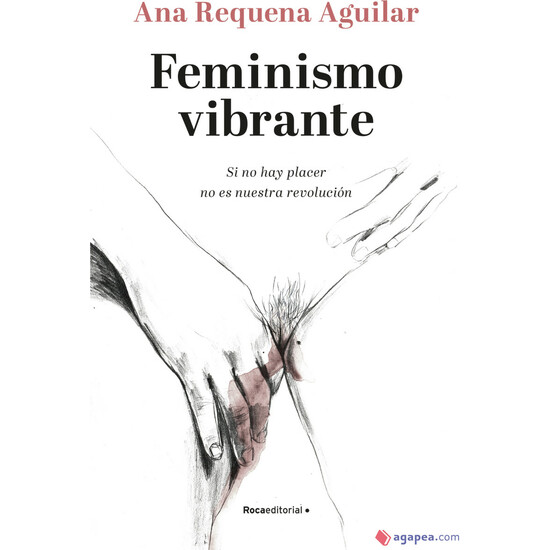 FEMINISMO VIBRANTE: SI NO HAY PLACER NO ES NUESTRA REVOLUCIÓN RANDOM HOUSE